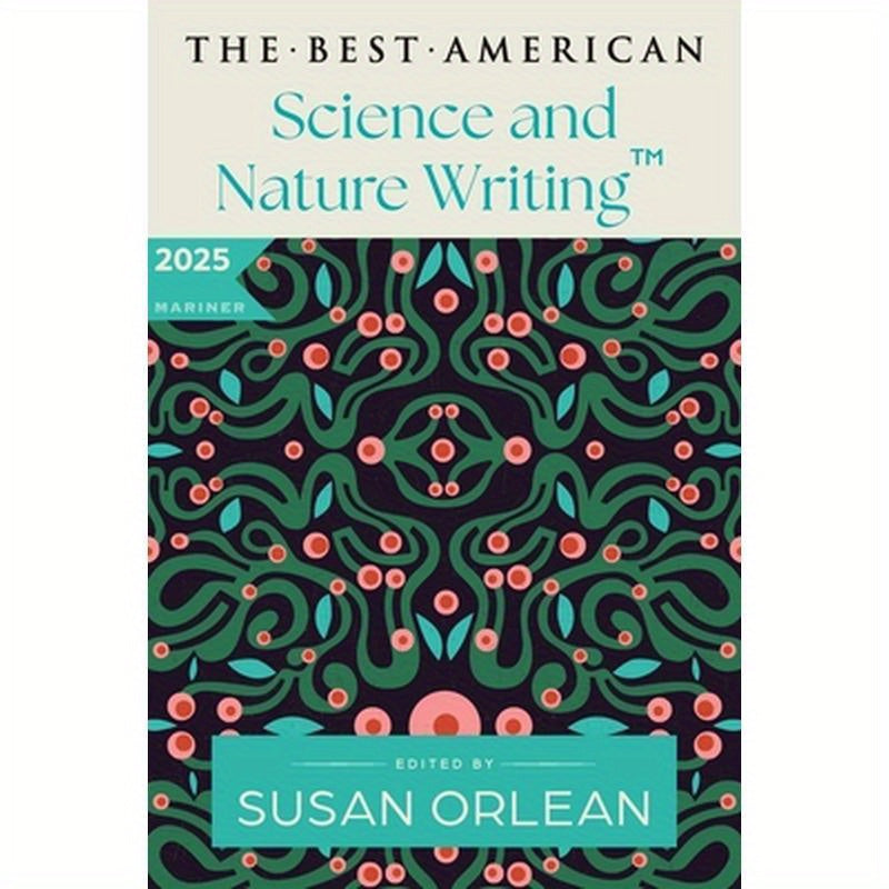 The Best American Science and Nature Writing 2025