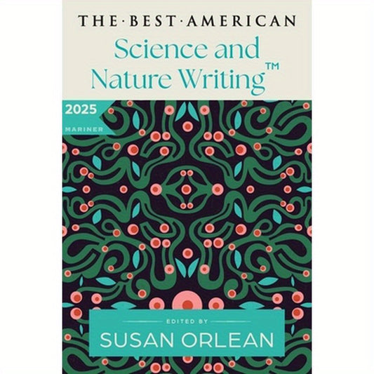 The Best American Science and Nature Writing 2025