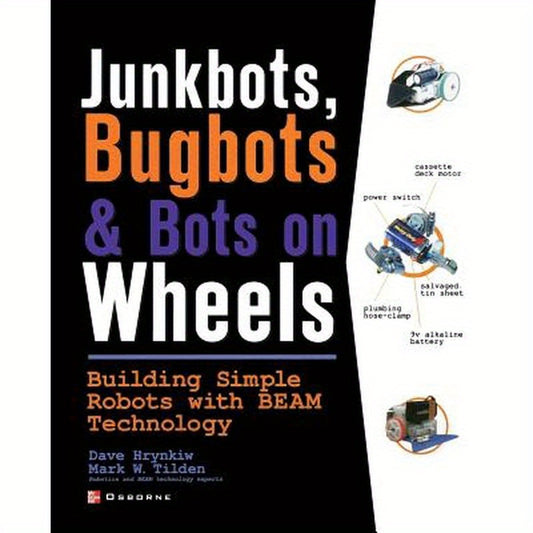 Junkbots, Bugbots, and Bots on Wheels: Building Simple Robots with Beam Technology