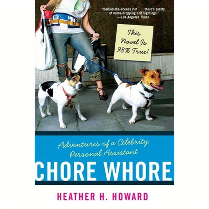 Chore Whore: Adventures of a Celebrity Personal Assistant
