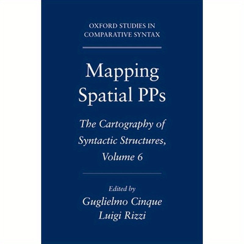 Mapping Spatial Pps: The Cartography of Syntactic Structures, Volume 6