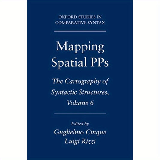 Mapping Spatial Pps: The Cartography of Syntactic Structures, Volume 6