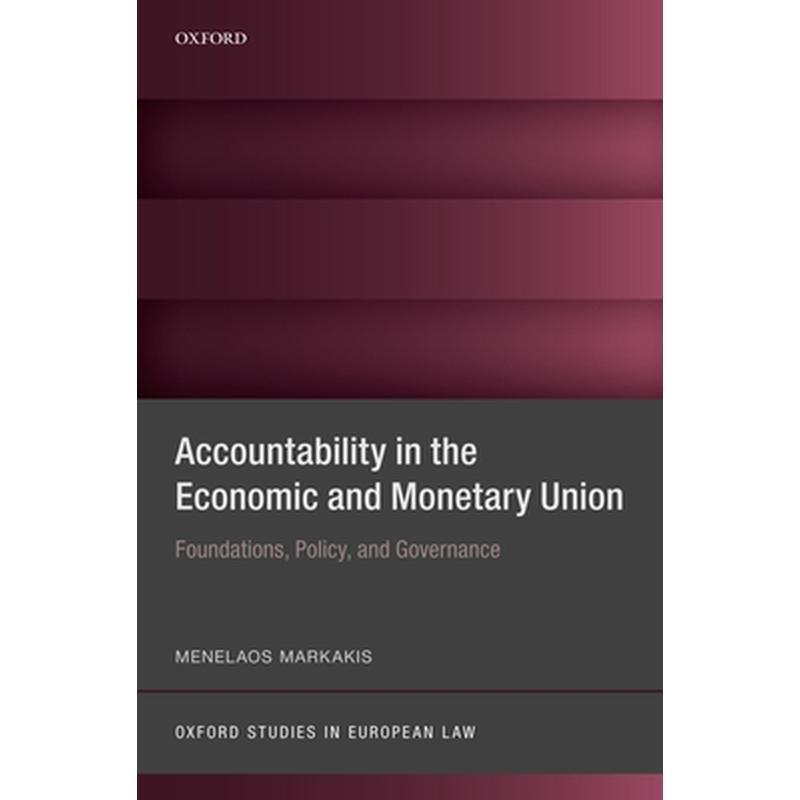 Accountability in the Economic and Monetary Union: Foundations, Policy, and Governance