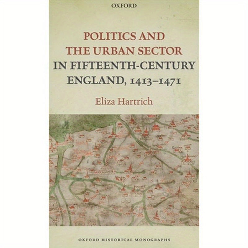Politics and the Urban Sector in Fifteenth-Century England, 1413-1471