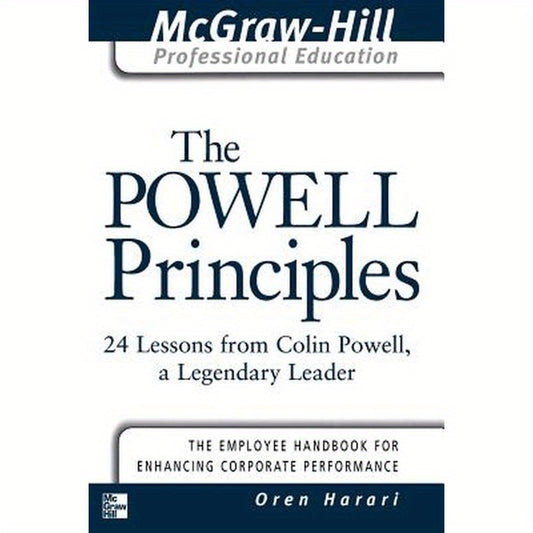 The Powell Principles: 24 Lessons from Colin Powell, a Lengendary Leader