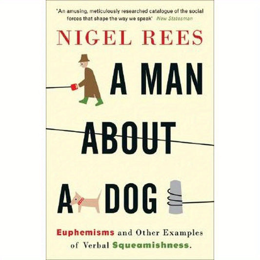 A Man About A Dog: Euphemisms and Other Examples of Verbal Squeamishness