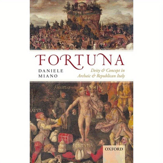 Fortuna: Deity and Concept in Archaic and Republican Italy