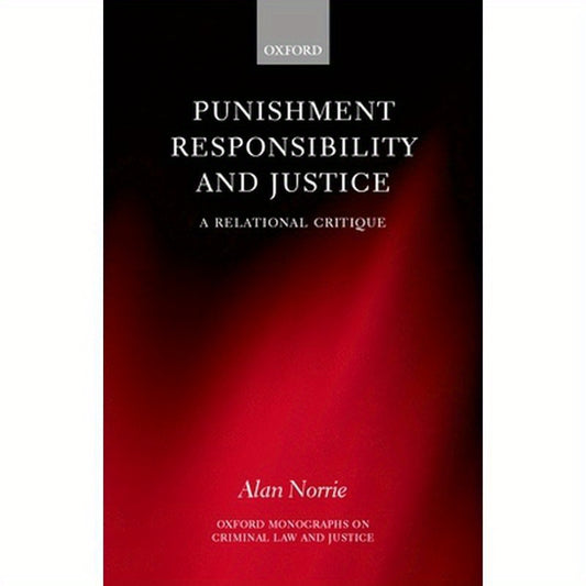 Punishment Responisbility and Justice (a Relational Critique)