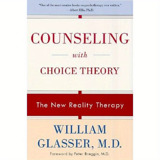 Counseling with Choice Theory: The New Reality Therapy