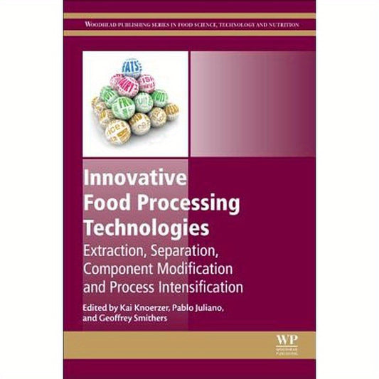 Innovative Food Processing Technologies: Extraction, Separation, Component Modification and Process Intensification