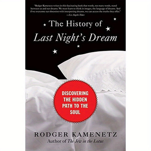 The History of Last Night's Dream: Discovering the Hidden Path to the Soul