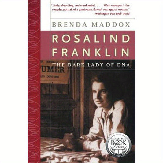 Rosalind Franklin: The Dark Lady of DNA