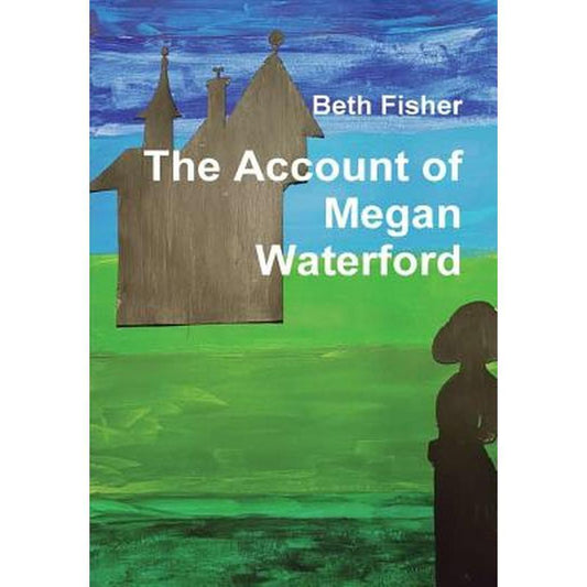 The Account of Megan Waterford