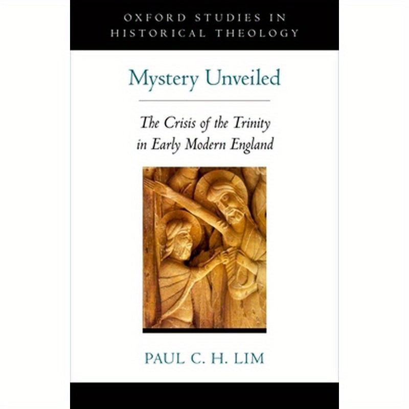 Mystery Unveiled: The Crisis of the Trinity in Early Modern England