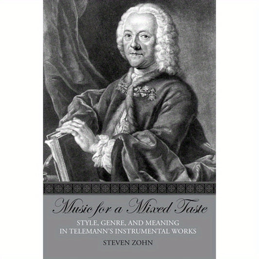 Music for a Mixed Taste: Style, Genre, and Meaning in Telemann's Instrumental Works