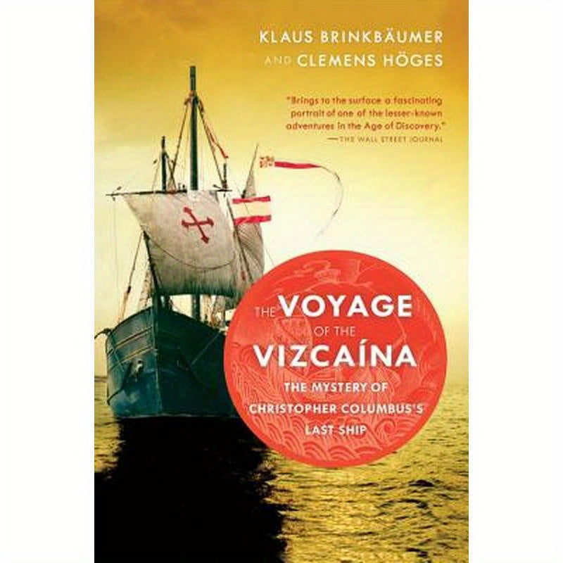 The Voyage of the Vizcaina: The Mystery of Christopher Columbus's Last Ship