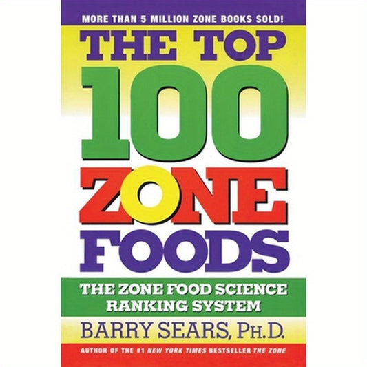 The Top 100 Zone Foods: The Zone Food Science Ranking System