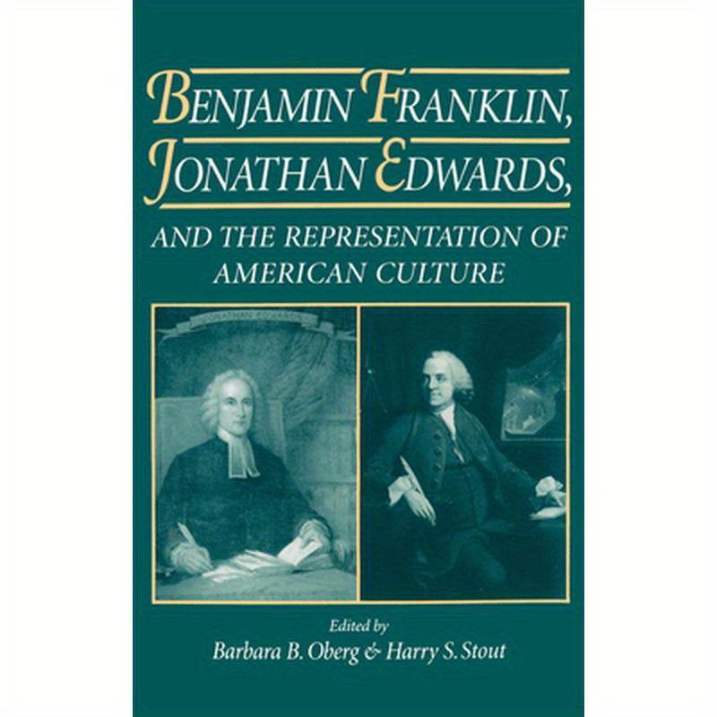 Benjamin Franklin, Jonathan Edwards: And the Representation of American Culture