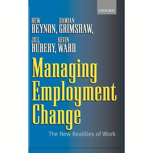 Managing Employment Change: The New Realities of Work