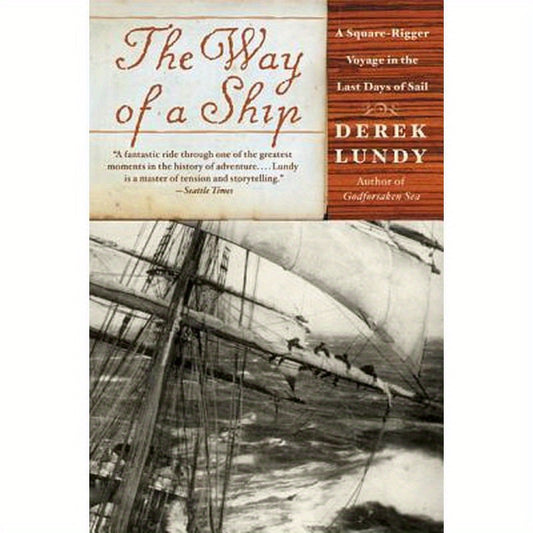 The Way of a Ship: A Square-Rigger Voyage in the Last Days of Sail