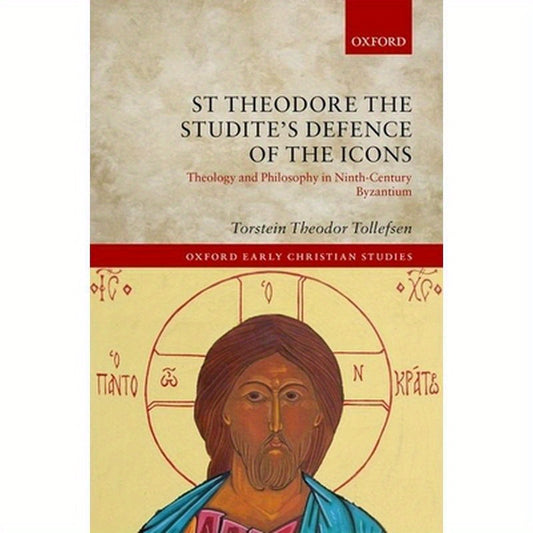 St Theodore the Studite's Defence of the Icons: Theology and Philosophy in Ninth-Century Byzantium
