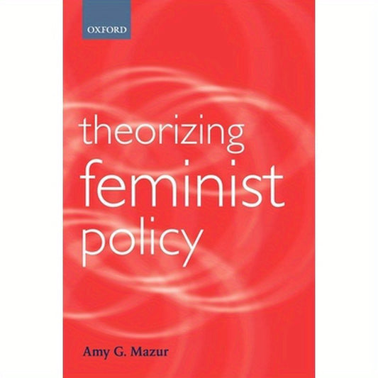 Theorizing Feminist Policy