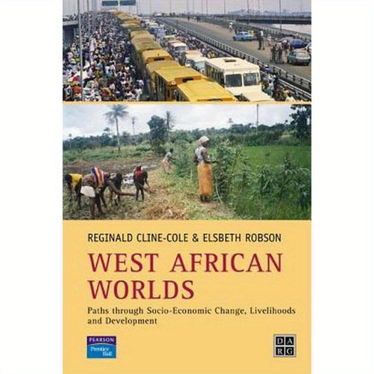 West African Worlds: Paths Through Socio-Economic Change, Livelihoods and Development