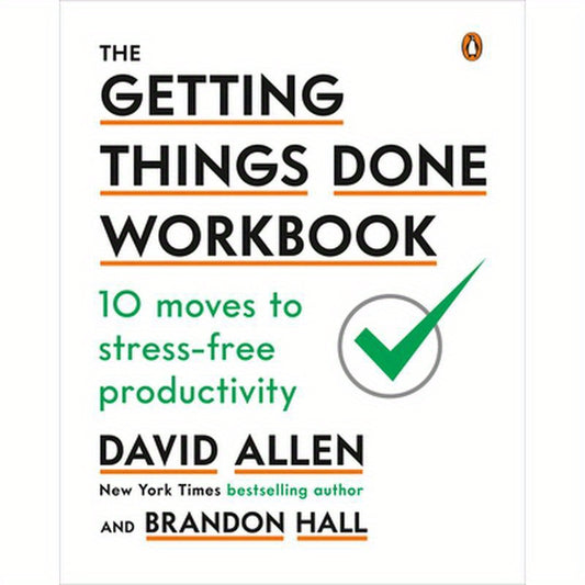 The Getting Things Done Workbook: 10 Moves to Stress-Free Productivity