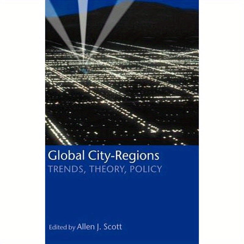 Global City-Regions ' Trends, Theory, Policy '