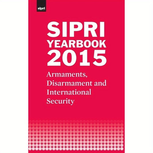Sipri Yearbook 2015: Armaments, Disarmament and International Security