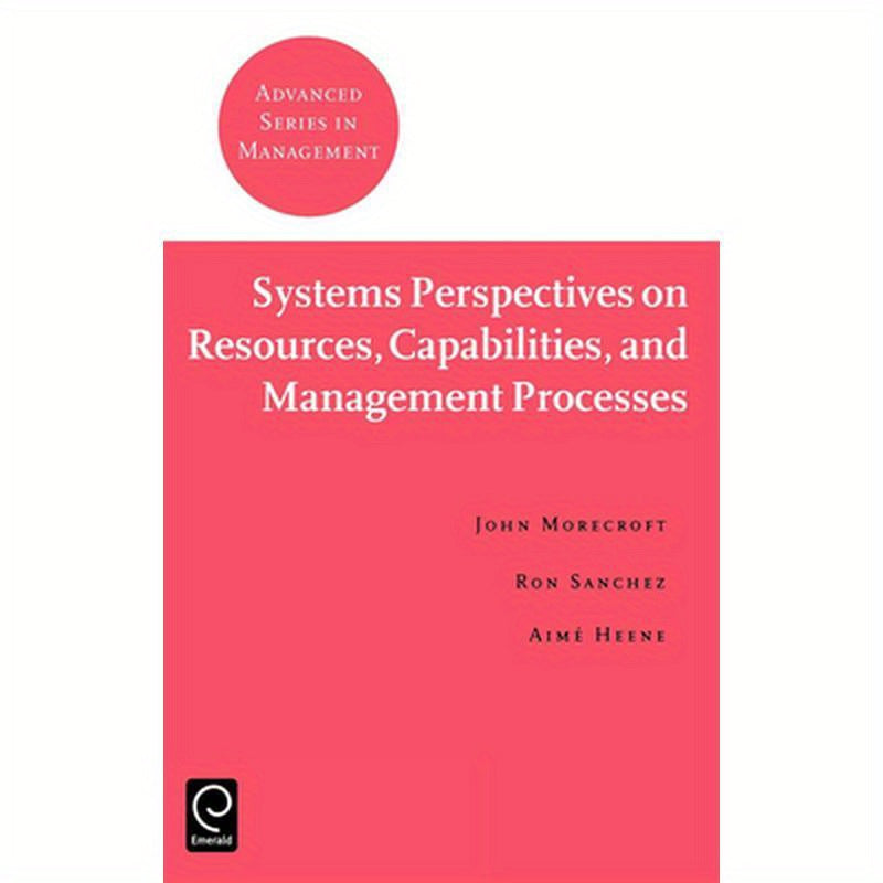 Systems Perspectives on Resources, Capabilities, and Management Processes