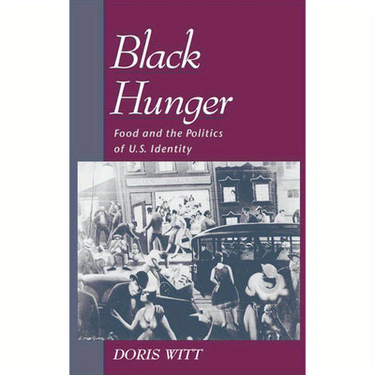 Black Hunger: Food and the Politics of U.S. Identity