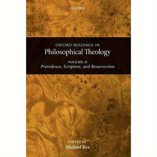 Oxford Readings in Philosophical Theology: Volume 2: Providence, Scripture, and Resurrection