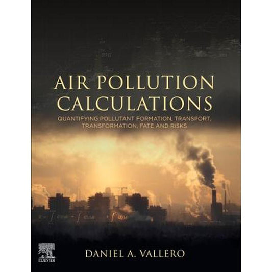 Air Pollution Calculations: Quantifying Pollutant Formation, Transport, Transformation, Fate and Risks