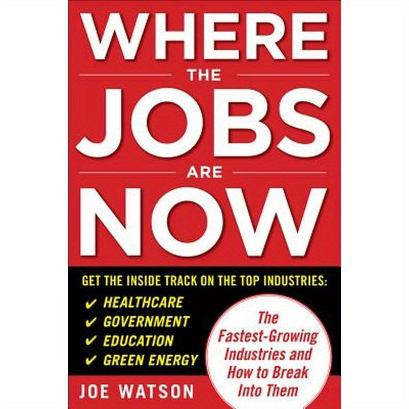 Where the Jobs Are Now: The Fastest-Growing Industries and How to Break Into Them