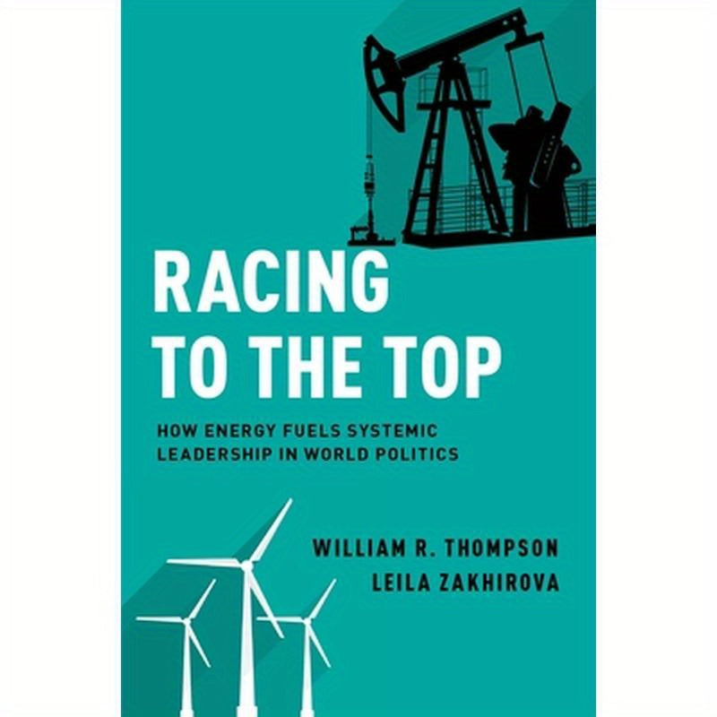 Racing to the Top: How Energy Fuels System Leadership in World Politics