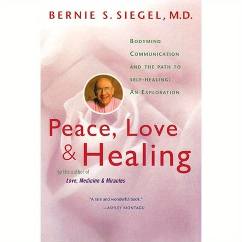 Peace, Love and Healing: Bodymind Communication & the Path to Self-Healing: An Exploration
