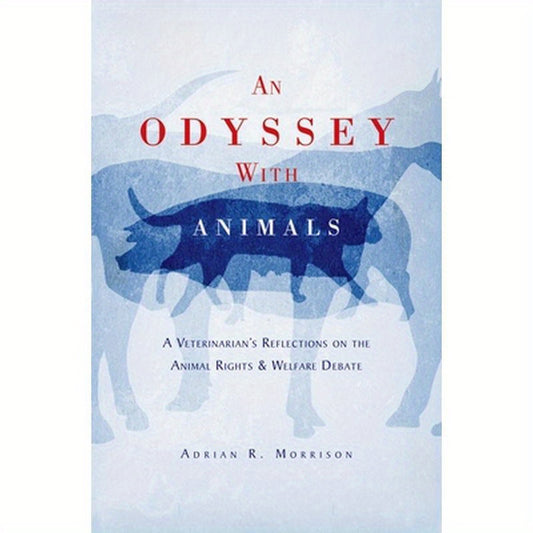 An Odyssey with Animals: A Veterinarian's Reflections on the Animal Rights & Welfare Debate