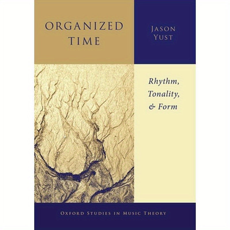 Organized Time: Rhythm, Tonality, and Form