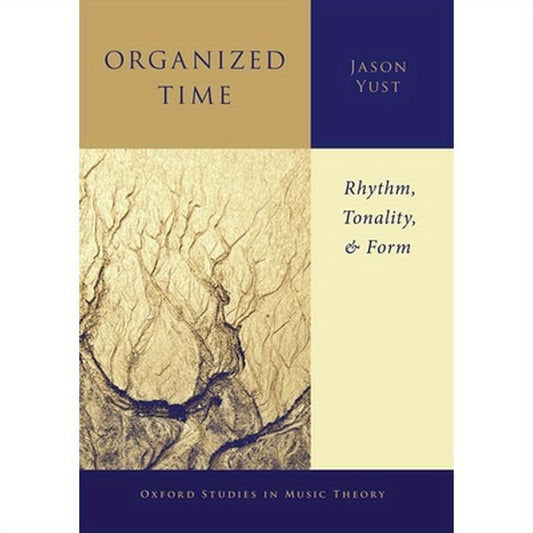 Organized Time: Rhythm, Tonality, and Form