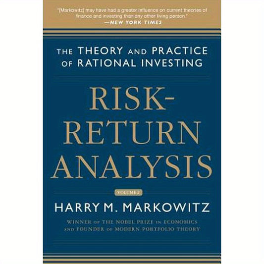 Risk-Return Analysis, Volume 2: The Theory and Practice of Rational Investing