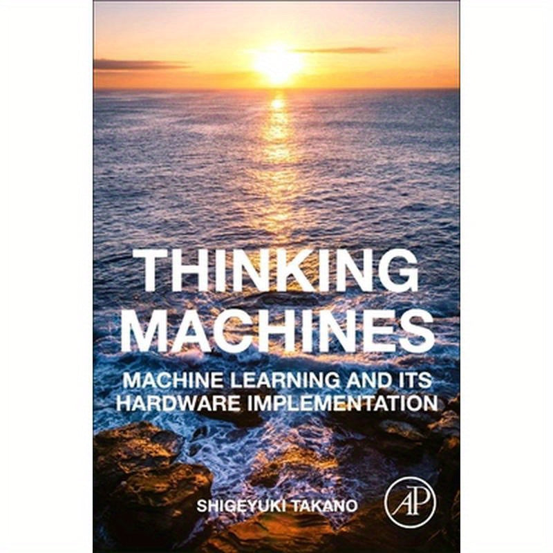 Thinking Machines: Machine Learning and Its Hardware Implementation