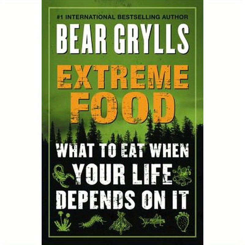 Extreme Food: What to Eat When Your Life Depends on It