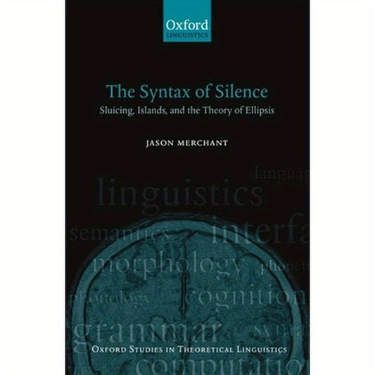 The Syntax of Silence: Sluicing, Islands, and the Theory of Ellipsis