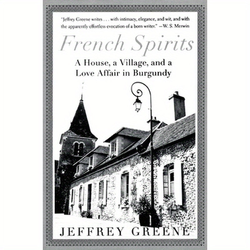 French Spirits: A House, a Village, and a Love Affair in Burgundy