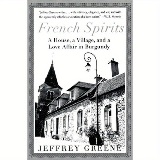 French Spirits: A House, a Village, and a Love Affair in Burgundy