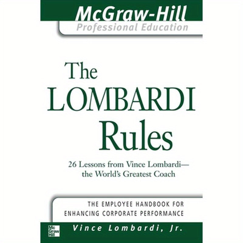 The Lombardi Rules: 26 Lessons from Vince Lombardi--The World's Greatest Coach