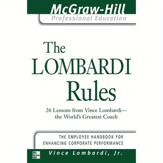 The Lombardi Rules: 26 Lessons from Vince Lombardi--The World's Greatest Coach