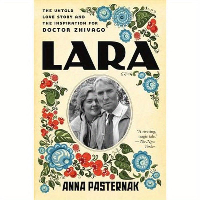 Lara: The Untold Love Story and the Inspiration for Doctor Zhivago