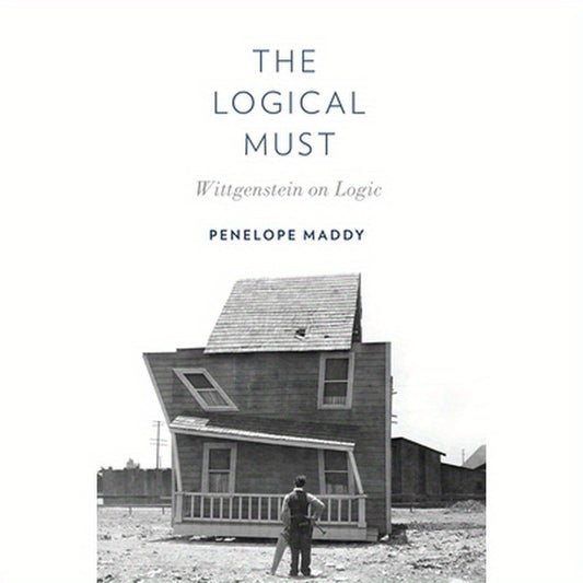 The Logical Must: Wittgenstein on Logic